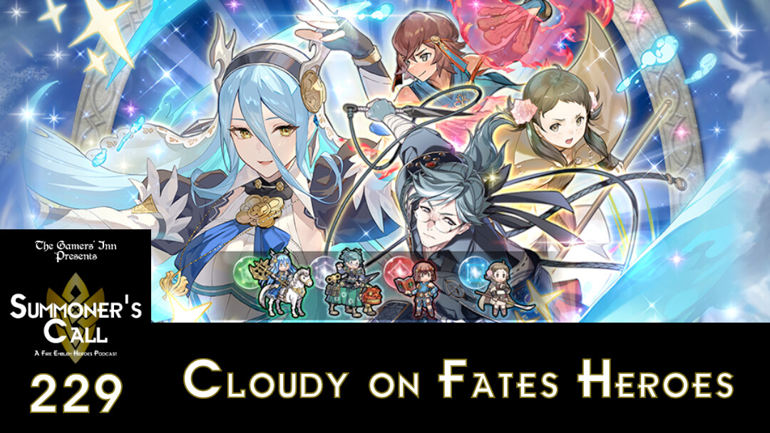 SC 229 – Cloudy on Fates Heroes